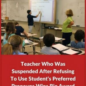 Christian Teacher Wins K Lawsuit After Suspension For Not Using Pronouns